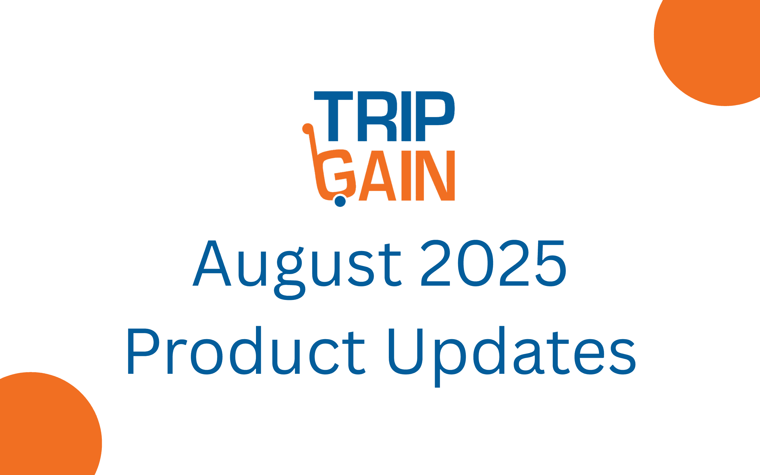 TripGain Updates & Highlights – August 2025